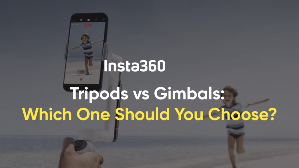 Tripods vs Gimbals